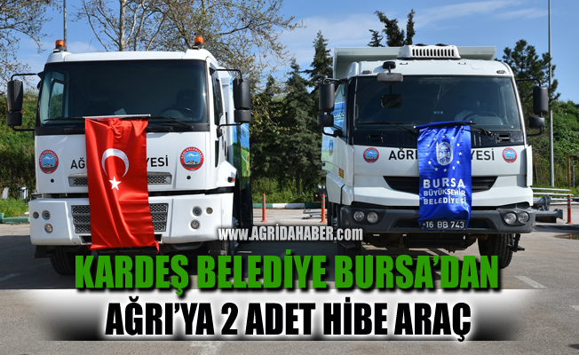 Bursa Belediyesinden Ağrı Belediyesine Hibe 2 Araç