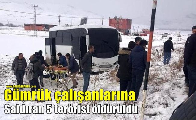 Gümrük çalışanlarına saldıran 5 terörist öldürüldü