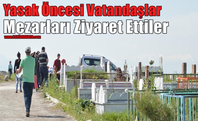 Yasak Öncesi Vatandaşlar Mezarları Ziyaret Ettiler