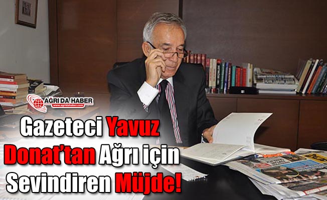 Gazeteci Yavuz Donat’tan Ağrı için Sevindiren Müjde! Ağrı'da Altın Yatağı Bulundu