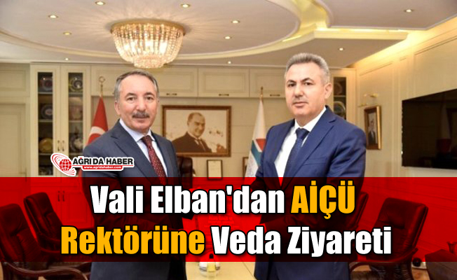 Vali Elban'dan AİÇÜ Rektörüne veda ziyareti
