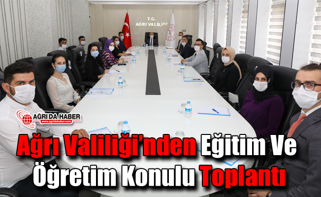 Ağrı Valiliği’nden Eğitim Ve Öğretim Konulu Toplantı