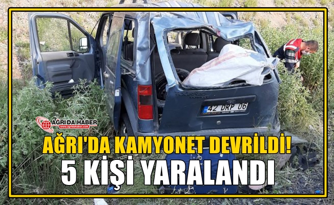 Ağrı’da Kamyonet Devrildi 5 Kişi Yaralandı