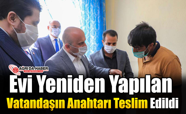 Ağrı'da Evi Yeniden Yapılan Vatandaşın Anahtarı Teslim Edildi