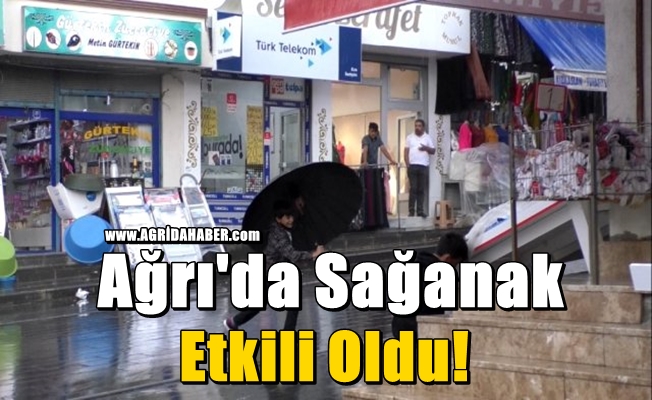 Ağrı'da Sağanak Etkili Oldu!