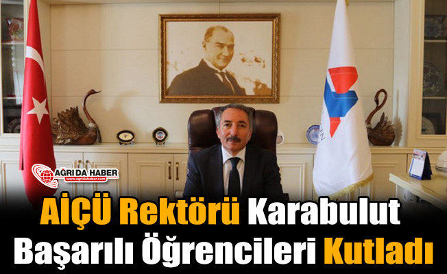 AİÇÜ Rektörü Karabulut Başarılı Öğrencileri Kutladı