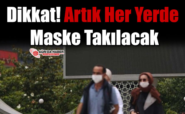 Dikkat! Artık Her Yerde Maske Takılacak