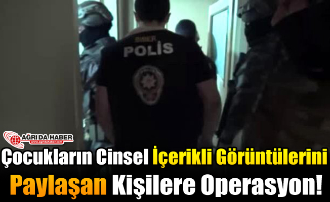 Çocukların Cinsel İçerikli Görüntülerini Paylaşan Kişilere Operasyon!