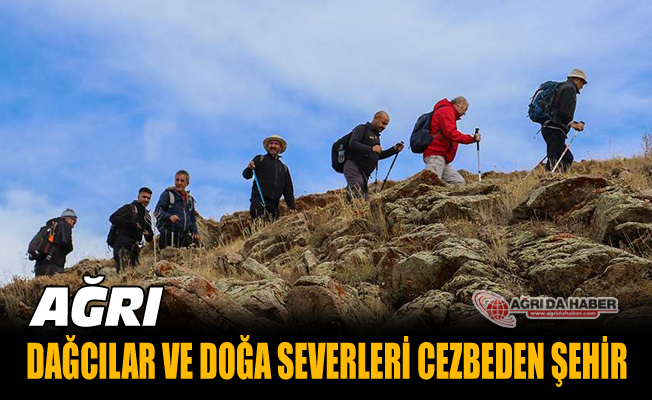 Dağcılar ve Doğa Severleri Cezbeden Şehri Ağrı