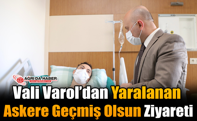 Vali Varol'dan Yaralanan Askere Geçmiş Olsun Ziyareti