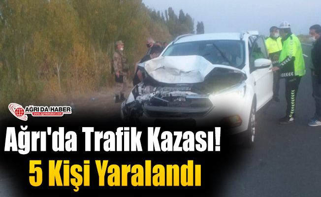 Ağrı'da Trafik Kaza! 5 Kişi Yaralandı