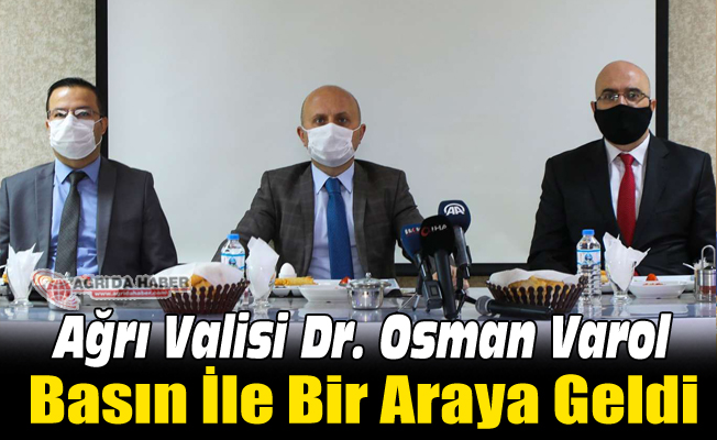 Ağrı Valisi Dr. Osman Varol Basın ile Bir Araya Geldi