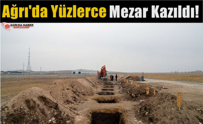 Soğuk Hava Nedeniyle Ağrı'da Yüzlerce Mezar Kazıldı