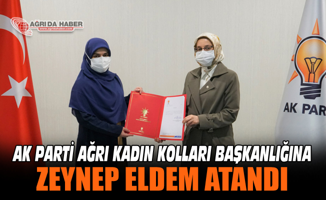 Zeynep Eldem Ak Parti Ağrı Kadın kolları Başkanılığına atandı