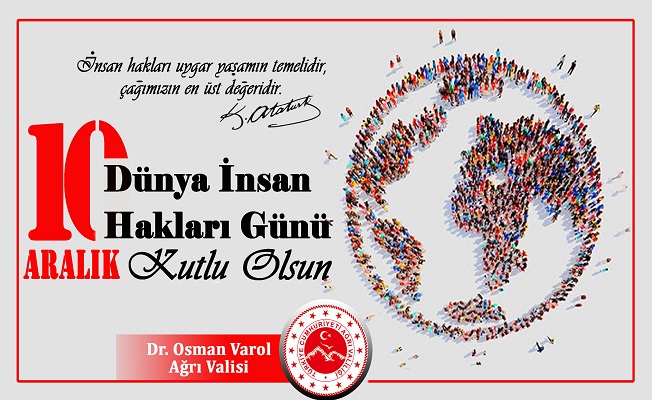 Ağrı Valisi Dr. Osman Varol'un 10 Aralık Dünya İnsan Hakları Günü mesajı