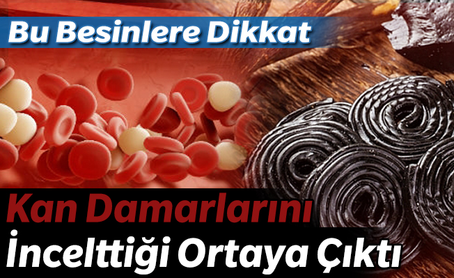 Dikkat Bu Besinler Kan Damarlarını İnceltiyor