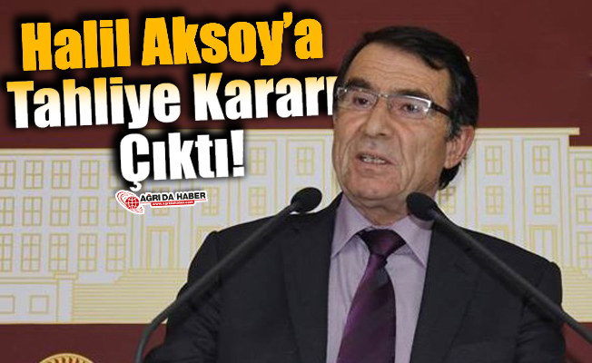 Halil Aksoy’a Tahliye Kararı Çıktı!