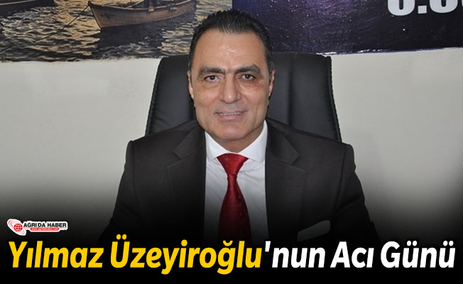 Yılmaz Üzeyiroğlu'nun Acı Günü