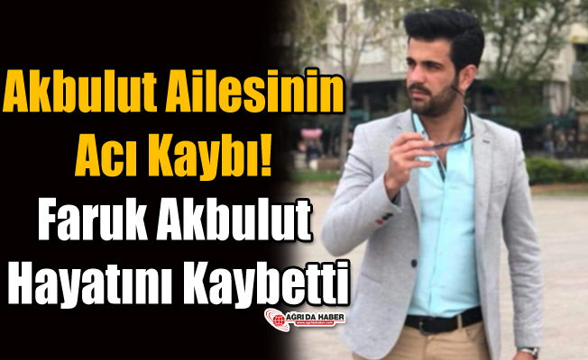 Akbulut Ailesinin Acı Kaybı! Faruk Akbulut Hayatını Kaybetti