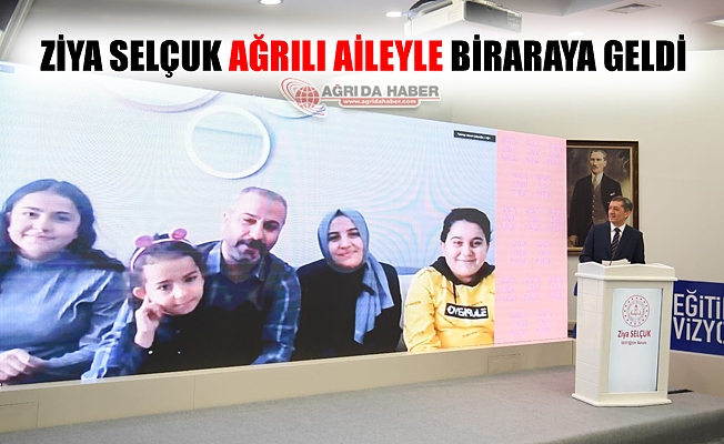 Milli Eğitim Bakanı Ziya Selçuk Ağrılı Aileyle Biraraya Geldi