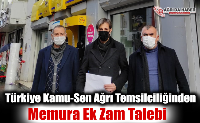 Türkiye Kamu-Sen Ağrı Temsilciliğinden Memura Ek Zam Talebi
