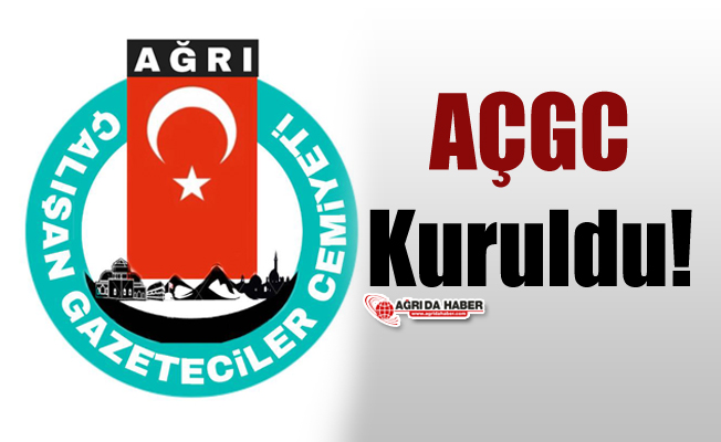 Ağrı Çalışan Gazeteciler Cemiyeti Kuruldu!