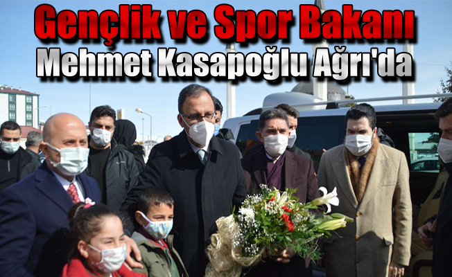 Gençlik ve Spor Bakanı Mehmet Kasapoğlu Ağrı'da