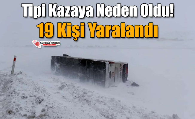 Ağrı'da Tipi Kazaya Neden Oldu! 19 Kişi Yaralandı