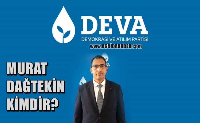 DEVA Partisi Ağrı İl Başkanı Murat Dağtekin Kimdir