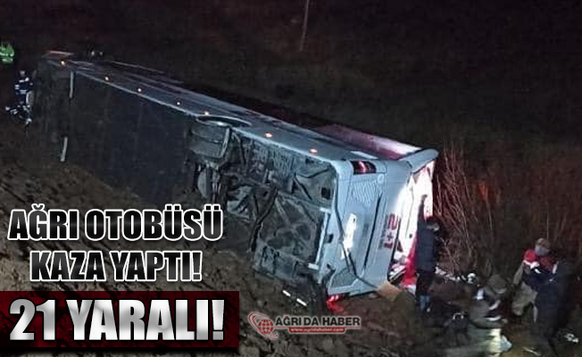Ağrı'dan İstanbul'a Giden Yolcu Otobüs Devrildi 21 Yaralı