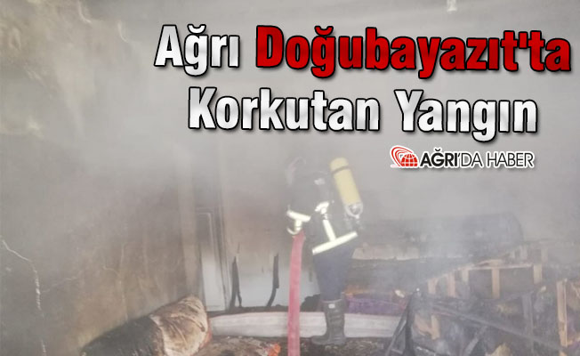 Ağrı Doğubayazıt'ta Korkutan Yangın