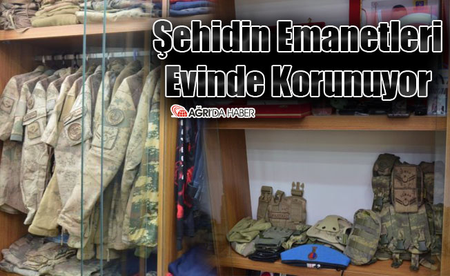 Ağrı Şehidinin Emanetleri Evinde Korunuyor