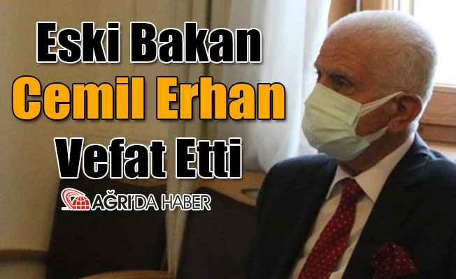 Eski Bakan Cemil Erhan Vefat Etti