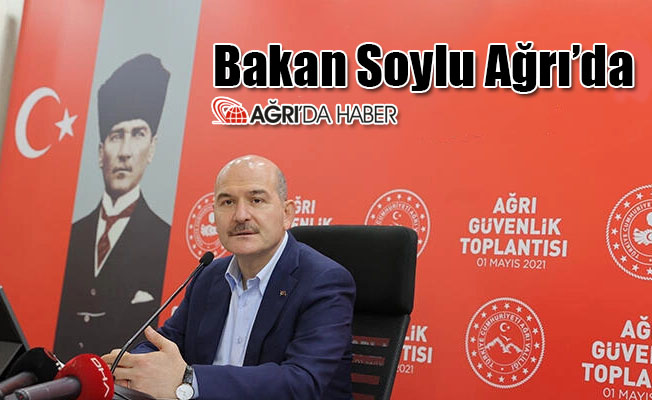 İçişleri Bakanı Süleyman Soylu Ağrı'da