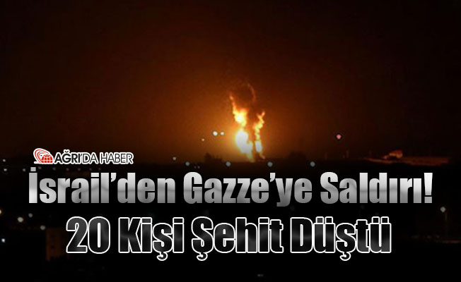 İsrail'den Gazze'ye Saldırı! 20 Kişi Şehit Düştü