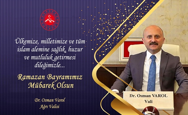 Vali Dr. Osman Varol’un Ramazan Bayramı Mesajı