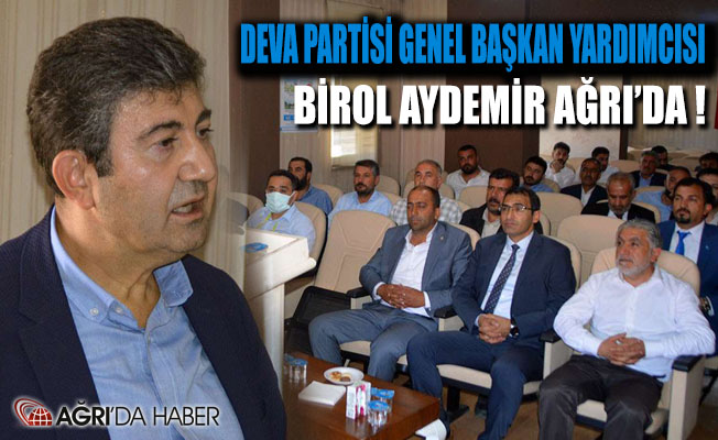 DEVA Partisi Genel Başkan Yardımcısı Birol Aydemir Ağrı'da