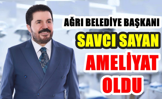 Başkan Savcı Sayan Ameliyat Oldu!