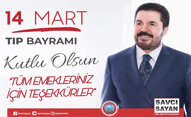 Savcı Sayan'dan 14 Mart Tıp Bayramı Mesajı