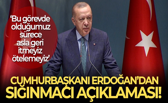 Başkan Erdoğan'dan sığınmacı açıklaması!