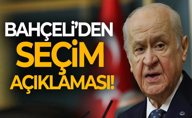 MHP Lideri: Seçimler 2023 Haziran'da yapılacak!