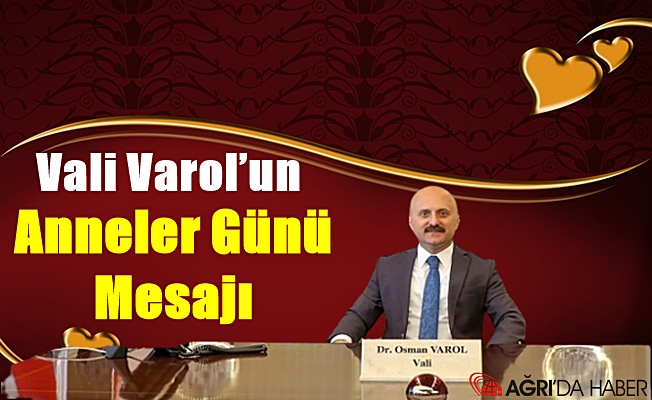 Vali Varol’un Anneler Günü Mesajı