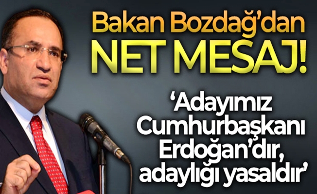Bakan Bozdağ: Adayımız Cumhurbaşkanı Recep Tayyip Erdoğan'dır
