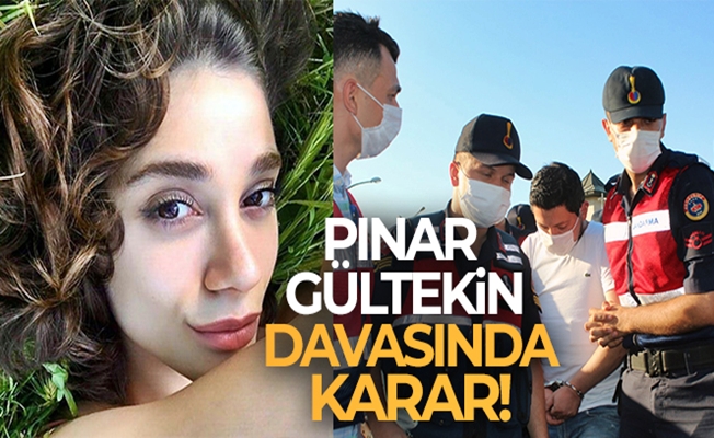 Pınar Gültekin davasında flaş karar!