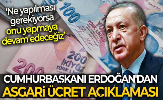 Cumhurbaşkanı Erdoğan'dan asgari ücret açıklaması