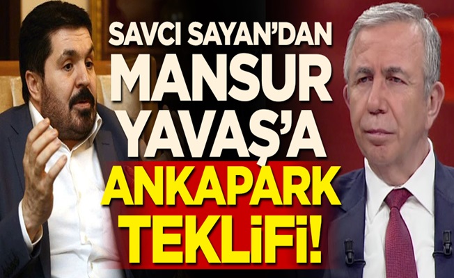 Savcı Sayan'dan Mansur Yavaş'a Ankapark teklifi!