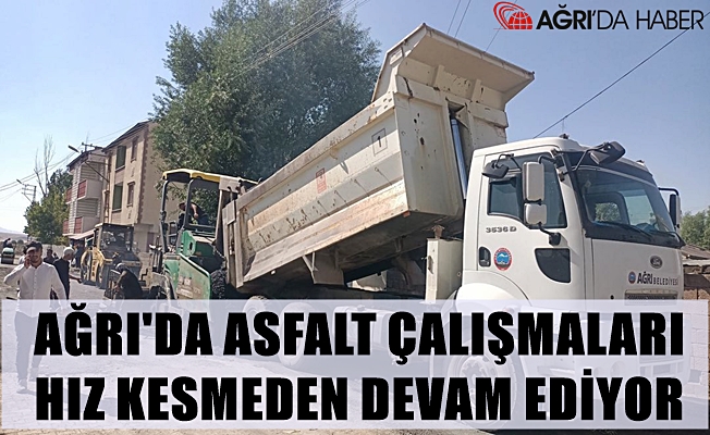 Ağrı Belediyesi, gece-gündüz demeden asfalt çalışmalarına devam ediyor