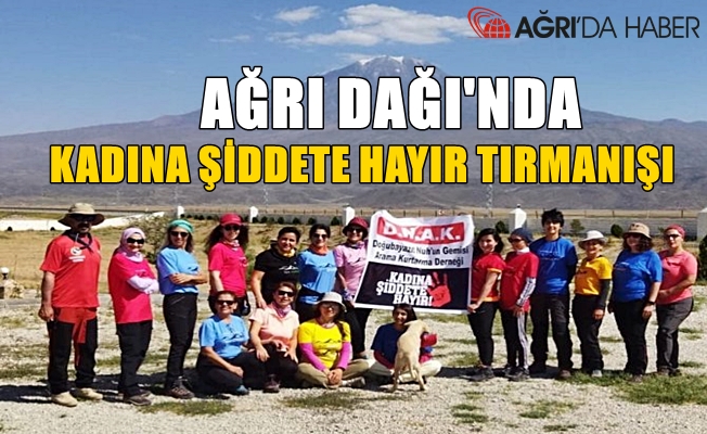 Ağrı Dağı'nda “Kadına Şiddete Hayır” tırmanışı yapıldı