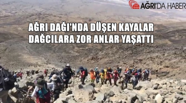 Ağrı Dağı'ndan düşen kayalar dağcılara zor anlar yaşattı!