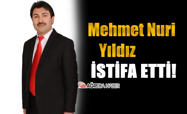 Mehmet Nuri Yıldız Görevinden İstifa Etti!